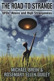 The Road to Strange: UFOs, Aliens and High Strangeness