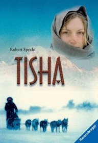 Tisha: Die Geschischte einer jungen Lehrerin in der Wildnis von Alaska