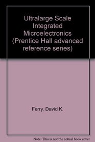 Ultra Large Scale Integrated Microelectronics (Prentice Hall Advanced Reference Series)