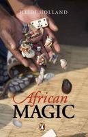 African Magic: Traditional Ideas that Heal A Continent