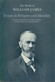 Essays in Religion and Morality (The Works of William James)