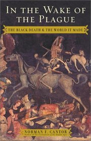 In the Wake of the Plague : The Black Death and the World It Made