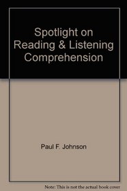 Spotlight on Reading & Listening Comprehension