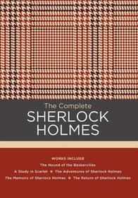 The Complete Sherlock Holmes: Works include: The Hound of the Baskervilles; A Study in Scarlet; The Adventures of Sherlock Holmes; The Memoirs of ... of Sherlock Holmes (Chartwell Classics)