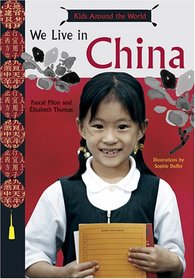 Kids Around the World: We Live in China (Kids Around the World)