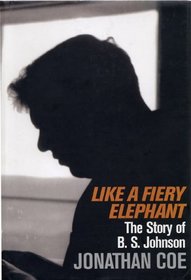 Like A Fiery Elephant: The Story Of B. S. Johnson