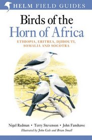 Birds of the Horn of Africa: Ethiopia, Eritrea, Djibouti, Somalia and Socotra. by Nigel Redman, John Fanshawe, Terry Stevenson (Princeton Field Guides)