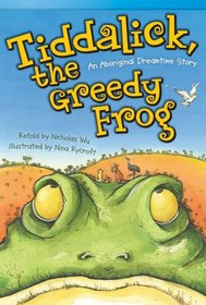 Tiddalick, the Greedy Frog: An Aboriginal Dreamtime Story (library bound) (Read! Explore! Imagine! Fiction Readers: Level 3.5)