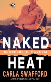 Naked Heat: A Brothers of Mayhem Novel