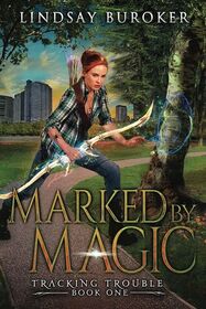Marked by Magic: An Urban Fantasy Adventure (Tracking Trouble)