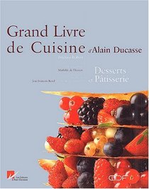 Le Grand Livre de cuisine d'Alain Ducasse : Desserts et Ptisserie