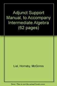 Adjunct Support Manual, to Accompany Intermediate Algebra (62 pages)