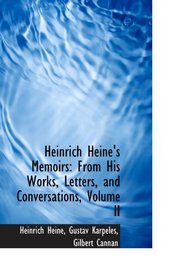 Heinrich Heine's Memoirs: From His Works, Letters, and Conversations, Volume II