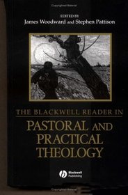 The Blackwell Reader in Pastoral and Practical Theology (Blackwell Readings in Modern Theology)
