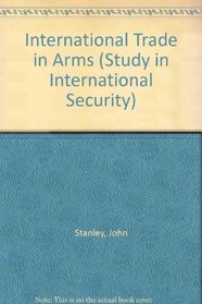International Trade in Arms (Study in International Security)
