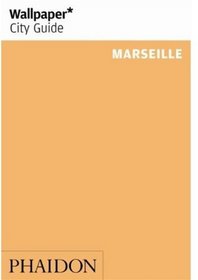 Wallpaper City Guide: Marseille (Wallpaper City Guides)
