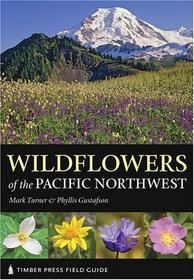 Wildflowers of the Pacific Northwest (Timber Press Field Guide)