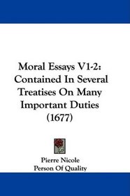 Moral Essays V1-2: Contained In Several Treatises On Many Important Duties (1677)