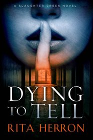 Dying to Tell (Slaughter Creek, Bk 1)