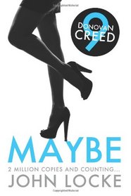 Maybe: a Donovan Creed Novel (Volume 9)