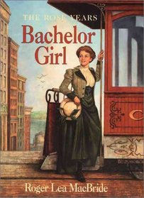 Bachelor Girl (The Rose Years)