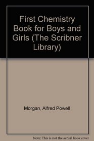 First Chemistry Book for Boys and Girls (The Scribner Library)