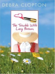 The Trouble with Lacy Brown (Mule Hollow Matchmakers, Bk 1) (Large Print)