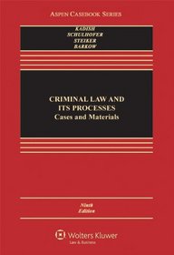 Criminal Law and Its Processes: Cases and Materials, Ninth Edition