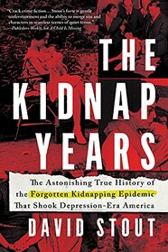 Kidnap Years: The Astonishing True History of the Forgotten Kidnapping Epidemic That Shook Depression-Era America (True Crime Gift for Women and Men)