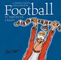 Football - It Drives Us Crazy (Helen Exley Gigglebooks)