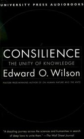 Consilience: The Unity of Knowledge (University Press Audiobooks)