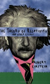 The Theory of Relativity (And Other Essays)