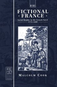 Fictional France: Social Reality in the French Novel, 1775-1800 (Berg French Studies Series)