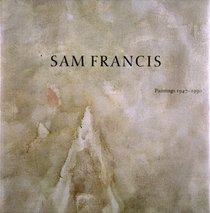 Sam Francis, Paintings 1947-1990