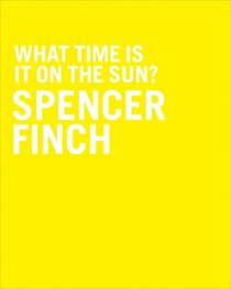Spencer Finch: What Time is it on the Sun?