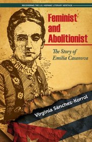 Feminist and Abolitionist: The Story of Emilia Casanova