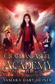 Year 3: Rebellion (Guardian Angel Academy)
