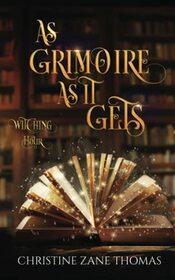 As Grimoire as It Gets: A Paranormal Women's Fiction Mystery (Witching Hour)