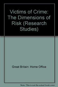 Victims of Crime: The Dimensions of Risk (Research Studies)