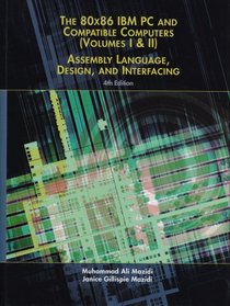 80X86 IBM PC and Compatible Computers: Assembly Language, Design, and Interfacing, Vols. 1 and 2, Fourth Edition