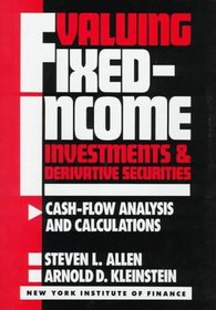 Valuing Fixed-Income Investments and Derivative Securities, Cash Flow Analysis and Calculations (New York Institute of Finance (Hardcover))