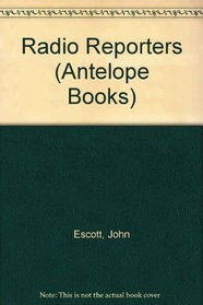 Radio Reporters (Antelope Books)