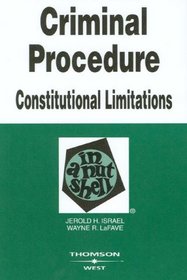 Israel and LaFave's Nutshell on Criminal Procedure - Constitutional Limitations (Nutshell Series)