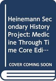 History Through Sources: Medicine Through Time: Core Edition (History Through Sources)