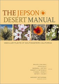 The Jepson Desert Manual: Vascular Plants of Southeastern California