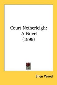 Court Netherleigh: A Novel (1898)