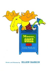 Moose, Goose, and Little Nobody
