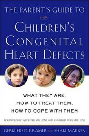 The Parent's Guide to Children's Congenital Heart Defects: What They Are, How to Treat Them, How to Cope With Them