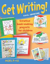 Get Writing! Ages 7-12: Creative Book-making Projects for Children