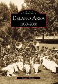 Delano Area, CA:: 1930-2000 (Images of America)